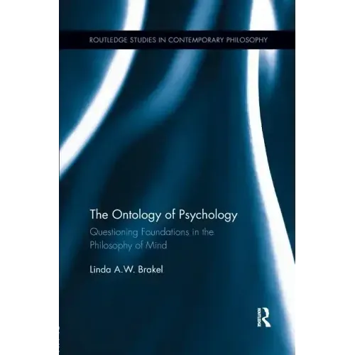 The Ontology of Psychology: Questioning Foundations in the Philosophy of Mind