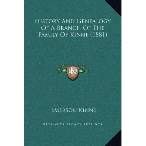 History And Genealogy Of A Branch Of The Family Of Kinne (1881)