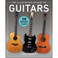 The Illustrated Catalog of Guitars: 250 Amazing Models from Acoustic to Electric