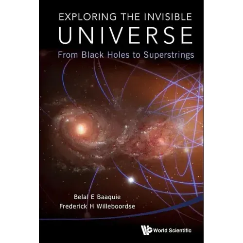Exploring the Invisible Universe: From Black Holes to Superstrings