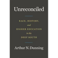 Unreconciled: Race, History, and Higher Education in the Deep South