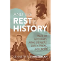 And the Rest Is History: Tales of Hostages, Arms Dealers, Dirty Tricks, and Spies