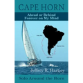 Cape Horn: Ahead or Behind Forever on My Mind, Solo Around the Horn