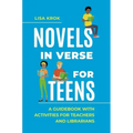 Novels in Verse for Teens: A Guidebook with Activities for Teachers and Librarians