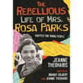 The Rebellious Life of Mrs. Rosa Parks: Adapted for Young People