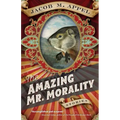 The Amazing Mr. Morality: Stories