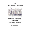 The 21st Century Classroom: Creating Engaging eLessons for Every Student