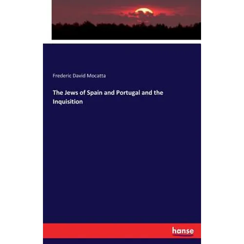 The Jews of Spain and Portugal and the Inquisition