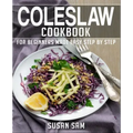 Coleslaw Cookbook: Book 2, for Beginners Made Easy Step by Step