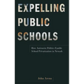 Expelling Public Schools: How Antiracist Politics Enable School Privatization in Newark