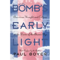 By the Bomb's Early Light: American Thought and Culture At the Dawn of the Atomic Age