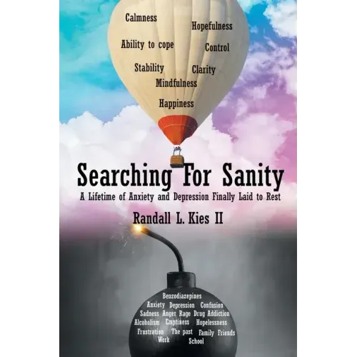 Searching For Sanity: A Lifetime of Anxiety and Depression Finally Laid to Rest