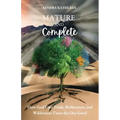 Mature and Complete: How God Uses Trials, Brokenness, and Wilderness Times for Our Good