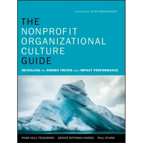 The Nonprofit Organizational Culture Guide: Revealing the Hidden Truths That Impact Performance