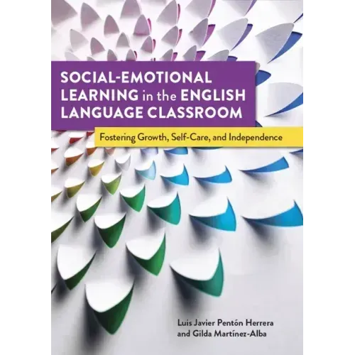 Social-Emotional Learning in the English Language Classroom: Fostering Growth, Self-Care, and Independence