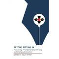 Beyond Fitting in: Rethinking First-Generation Writing and Literacy Education