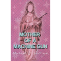 Mother of a Machine Gun