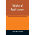 The letters of Robert Schumann