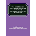 The great Galeoto; Folly or saintliness; Two plays done from the verse of José Echegaray into English prose by Hannah Lynch