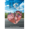 A Heart in Pieces: A Return from Devastation