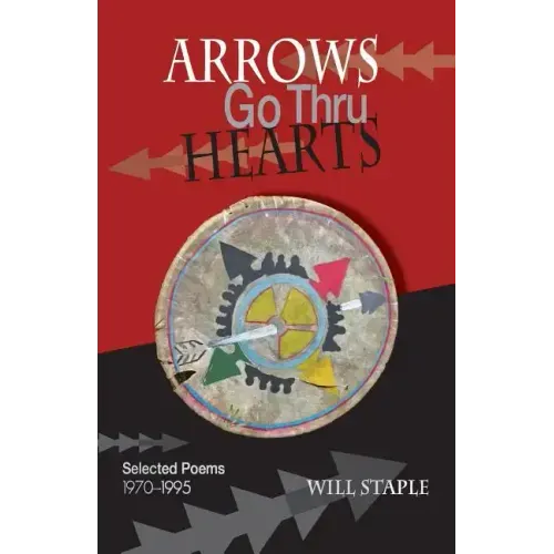 Arrows Go Thru Hearts: Selected Poems: 1970-1995