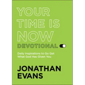 Your Time Is Now Devotional: Daily Inspirations to Go Get What God Has Given You