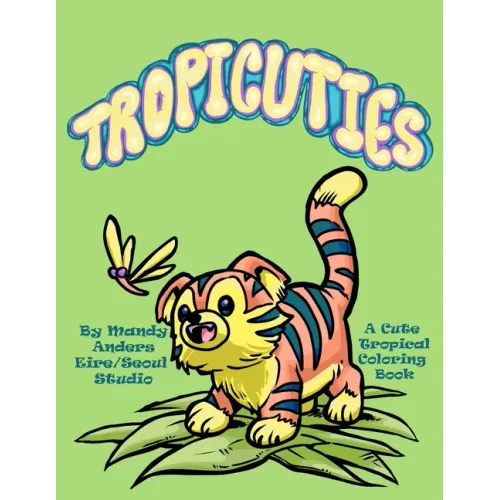 Tropicuties: A Cute Tropical Coloring Book