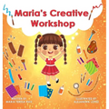 Maria's Creative Workshop: A Story that supports creativity in young children