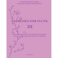 Exercises for Flute III: Exercises for tone, technique and speed - scales, tonguing, dynamics and vibrato