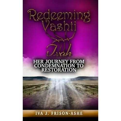 Redeeming Vashti: Her Journey From Condemnation to Restoration