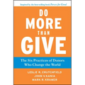 Do More Than Give: The Six Practices of Donors Who Change the World