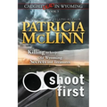 Shoot First (Caught Dead in Wyoming, Book 3)