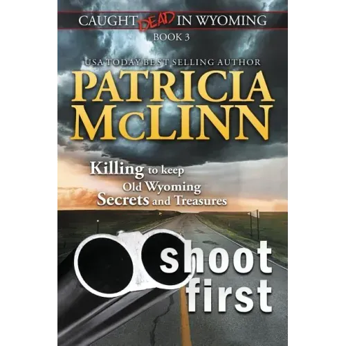 Shoot First (Caught Dead in Wyoming, Book 3)