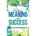Finding Meaning and Success: Living a Fulfilled and Productive Life
