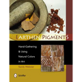 Earthen Pigments: Hand-Gathering & Using Natural Colors in Art
