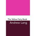 The Yellow Fairy Book: Original and Unabridged
