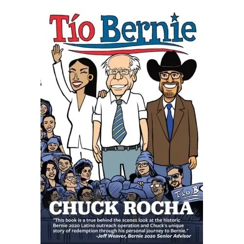 Tío Bernie: The Inside Story of How Bernie Sanders Brought Latinos Into the Political Revolution