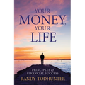 Your Money, Your Life: Principles of Financial Success