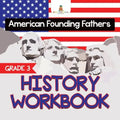 Grade 3 History Workbook: American Founding Fathers (History Books)