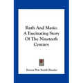 Ruth And Marie: A Fascinating Story Of The Nineteeth Century