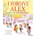 I Forgive Alex: A Simple Story about Understanding