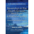 Revelation in the Fourth Gospel: And Eight Johannine Essays