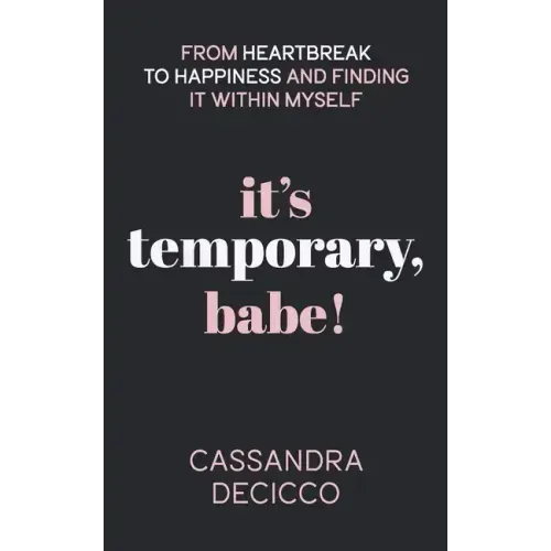 It's Temporary, Babe: From Heartbreak to Happiness and Finding It within Myself
