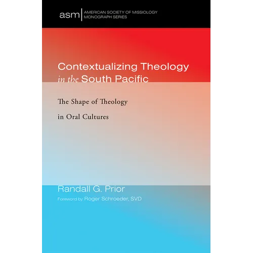 Contextualizing Theology in the South Pacific: The Shape of Theology in Oral Cultures