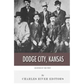 Legends of the West: Dodge City, Kansas