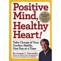 Positive Mind, Healthy Heart: Take Charge of Your Cardiac Health, One Day at a Time