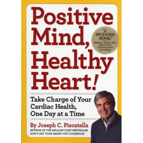 Positive Mind, Healthy Heart: Take Charge of Your Cardiac Health, One Day at a Time
