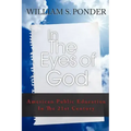 In the Eyes of God: American Public Education in the Twenty-First Century