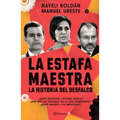 La Estafa Maestra: La Historia del Desfalco