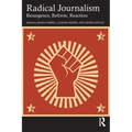 Radical Journalism: Resurgence, Reform, Reaction